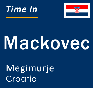 Current local time in Mackovec, Megimurje, Croatia