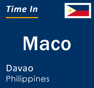 Current local time in Maco, Davao, Philippines