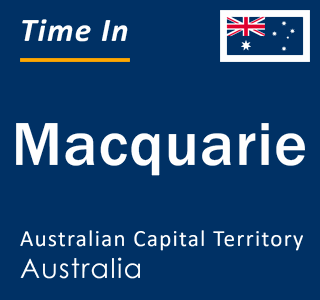 Current local time in Macquarie, Australian Capital Territory, Australia