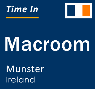 Current local time in Macroom, Munster, Ireland