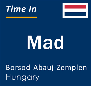 Current local time in Mad, Borsod-Abauj-Zemplen, Hungary