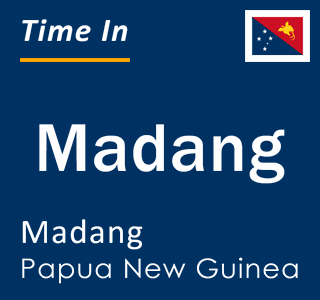 Current time in Madang, Madang, Papua New Guinea