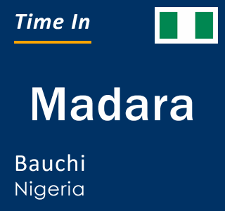 Current local time in Madara, Bauchi, Nigeria