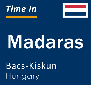Current local time in Madaras, Bacs-Kiskun, Hungary