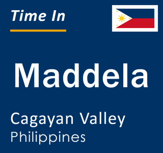 Current local time in Maddela, Cagayan Valley, Philippines