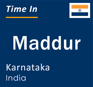 Current local time in Maddur, Karnataka, India