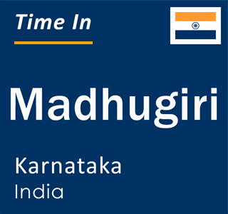Current local time in Madhugiri, Karnataka, India