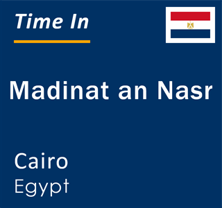 Current local time in Madinat an Nasr, Cairo, Egypt