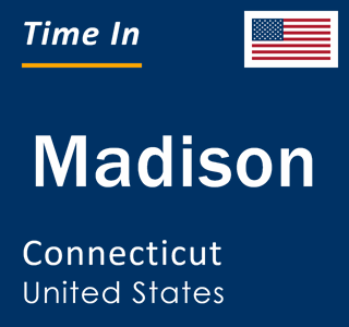 Current local time in Madison, Connecticut, United States