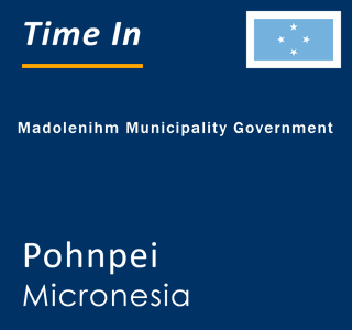 Current local time in Madolenihm Municipality Government, Pohnpei, Micronesia