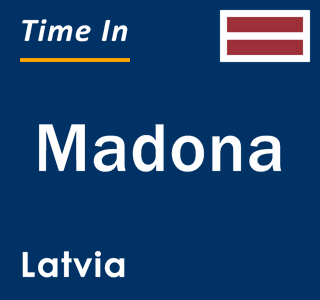 Current time in Madona, Latvia