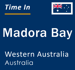 Current local time in Madora Bay, Western Australia, Australia