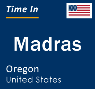 Current local time in Madras, Oregon, United States