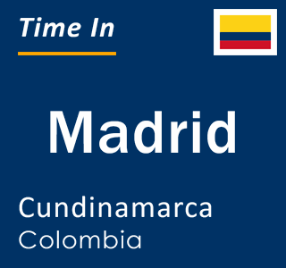 Current local time in Madrid, Cundinamarca, Colombia