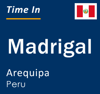 Current local time in Madrigal, Arequipa, Peru