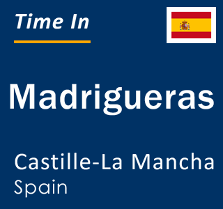 Current local time in Madrigueras, Castille-La Mancha, Spain