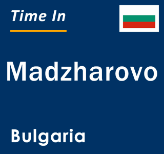 Current local time in Madzharovo, Bulgaria
