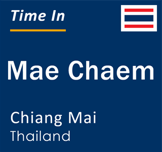 Current local time in Mae Chaem, Chiang Mai, Thailand