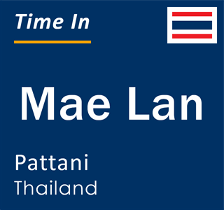Current local time in Mae Lan, Pattani, Thailand