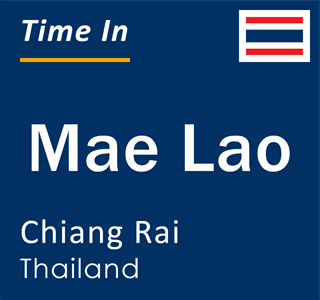 Current time in Mae Lao, Chiang Rai, Thailand