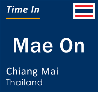 Current local time in Mae On, Chiang Mai, Thailand