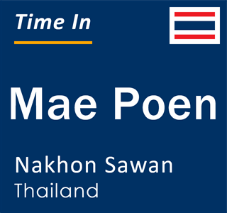 Current local time in Mae Poen, Nakhon Sawan, Thailand