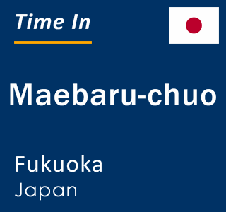 Current local time in Maebaru-chuo, Fukuoka, Japan