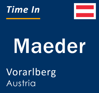Current local time in Maeder, Vorarlberg, Austria
