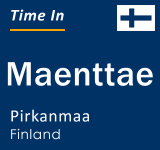 Current local time in Maenttae, Pirkanmaa, Finland
