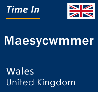 Current local time in Maesycwmmer, Wales, United Kingdom