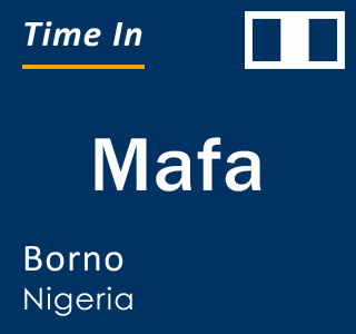 Current local time in Mafa, Borno, Nigeria