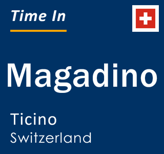 Current local time in Magadino, Ticino, Switzerland