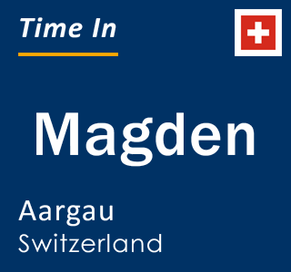 Current local time in Magden, Aargau, Switzerland