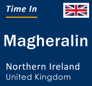 Current local time in Magheralin, Northern Ireland, United Kingdom