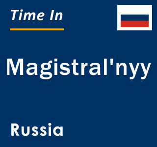 Current local time in Magistral'nyy, Russia