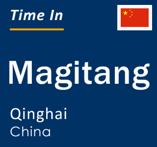 Current time in Magitang, Qinghai, China