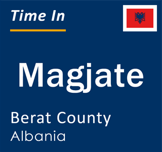 Current local time in Magjate, Berat County, Albania