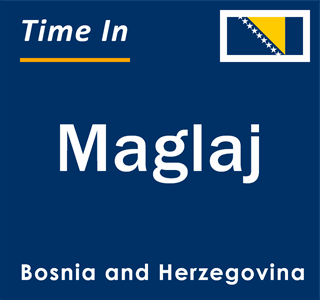 Current local time in Maglaj, Bosnia and Herzegovina