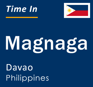 Current local time in Magnaga, Davao, Philippines