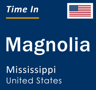 Current local time in Magnolia, Mississippi, United States