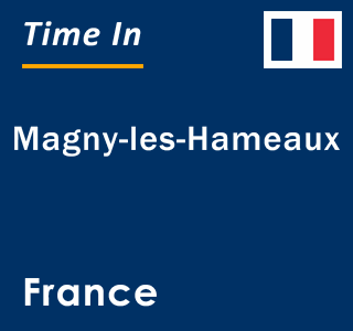 Current local time in Magny-les-Hameaux, France