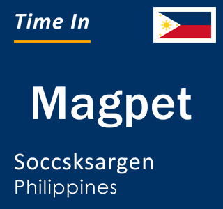 Current local time in Magpet, Soccsksargen, Philippines