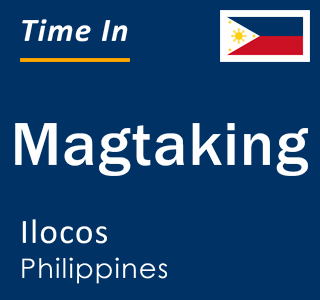 Current local time in Magtaking, Ilocos, Philippines