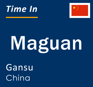 Current local time in Maguan, Gansu, China