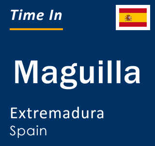 Current local time in Maguilla, Extremadura, Spain