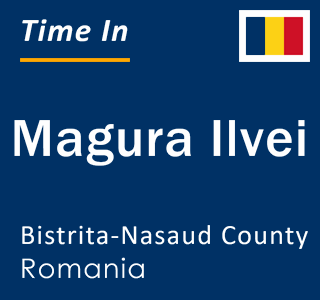 Current local time in Magura Ilvei, Bistrita-Nasaud County, Romania