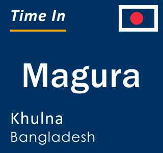 Current local time in Magura, Khulna, Bangladesh