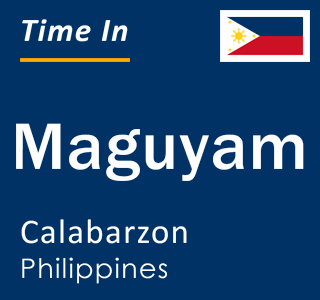 Current local time in Maguyam, Calabarzon, Philippines