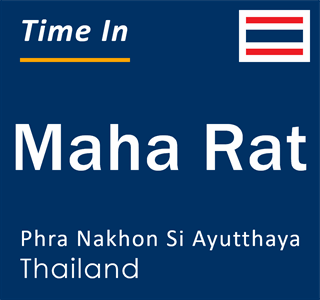 Current local time in Maha Rat, Phra Nakhon Si Ayutthaya, Thailand