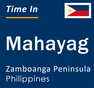 Current local time in Mahayag, Zamboanga Peninsula, Philippines